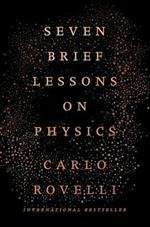 Seven Brief Lessons on Physics