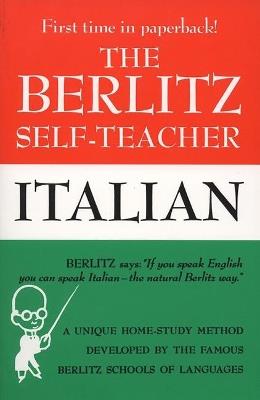 The Berlitz Self-Teacher - Italian: A Unique Home-Study Method Developed by the Famous Berlitz Schools of Language - Editors Berlitz - cover