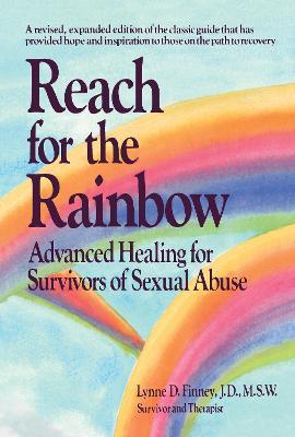 Reach for the Rainbow: Advanced Healing for Survivors of Sexual Abuse - Lynne D. Finney - cover