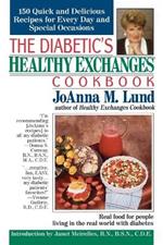 The Diabetic's Healthy Exchanges Cookbook: 150 Quick and Delicious Recipes for Every Day and Special Occasions