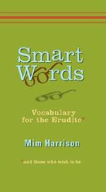 Smart Words: Vocabulary for the Erudite