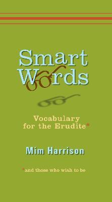 Smart Words: Vocabulary for the Erudite - Mim Harrison - cover