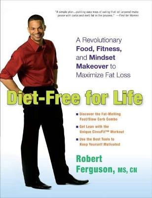 Diet-Free for Life: A Revolutionary Food, Fitness, and Mindset Makeover to Maximise Fat Loss - Robert Ferguson - cover