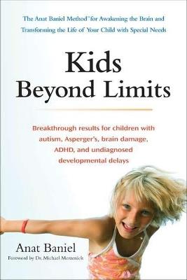 Kids Beyond Limits: The Anat Baniel Method for Awakening the Brain and Transforming the Life of Your Child with Special Needs - Anat Baniel - cover