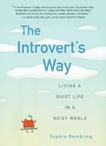 Introvert'S Way: Living a Quiet Life in a Noisy World