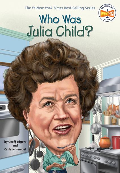 Who Was Julia Child? - Geoff Edgers,Carlene Hempel,Who HQ,Dede Putra - ebook