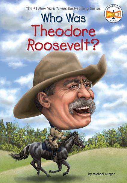 Who Was Theodore Roosevelt? - Michael Burgan,Who HQ,Jerry Hoare - ebook