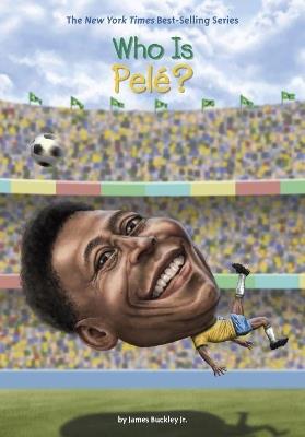 Who Was Pelé? - James Buckley,Who HQ - cover
