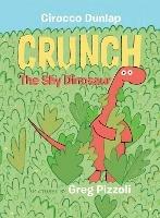 Crunch, The Shy Dinosaur - Cirocco Dunlap,Greg Pizzoli - cover