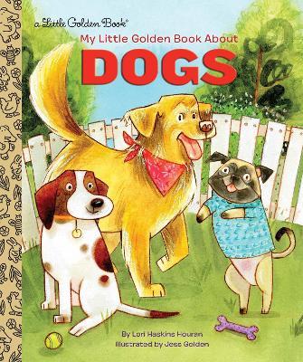 My Little Golden Book About Dogs - Lori Haskins Houran,Jess Golden - cover