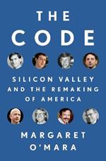 The Code: Silicon Valley and the Remaking of America