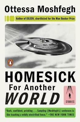 Homesick for Another World: Stories - Ottessa Moshfegh - cover