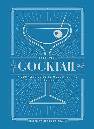 The Essential Cocktail Book: A Complete Guide to Modern Drinks with 150 Recipes - Megan Krigbaum - cover