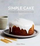 Simple Cake: All You Need to Keep Your Friends and Family in Cake - Odette Williams - cover