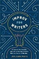 Improv for Writers: 10 Secrets to Help Novelists and Screenwriters Bypass Writer's Block and Generate Infinite Ideas - Jorjeana Marie - cover