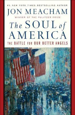 The Soul of America: The Battle for Our Better Angels - Jon Meacham - cover