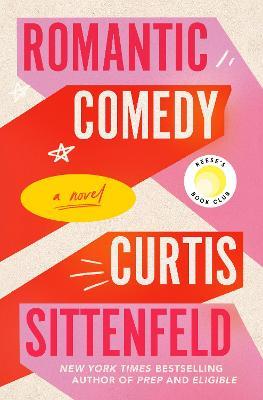 Romantic Comedy (Reese's Book Club): A Novel - Curtis Sittenfeld - cover