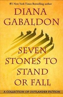 Seven Stones to Stand or Fall: A Collection of Outlander Fiction - Diana Gabaldon - cover