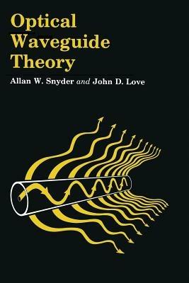 Optical Waveguide Theory - A.W. Snyder,J. Love - cover