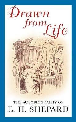 Drawn from Life - E. H. Shepard - cover