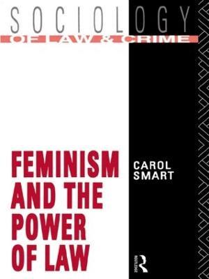 Feminism and the Power of Law - Carol Smart - cover