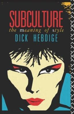 Subculture: The Meaning of Style - Dick Hebdige - cover