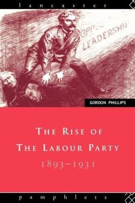 The Rise of the Labour Party 1893-1931 - Gordon Phillips - cover