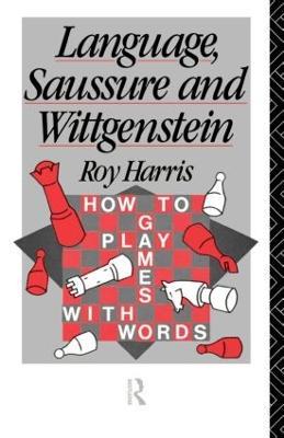 Language, Saussure and Wittgenstein: How to Play Games with Words - Professor Roy Harris,Roy Harris - cover