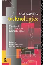 Consuming Technologies: Media and Information in Domestic Spaces