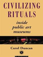 Civilizing Rituals: Inside Public Art Museums