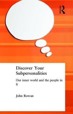 Discover Your Subpersonalities: Our Inner World and the People in It - John Rowan - cover