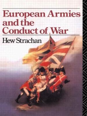 European Armies and the Conduct of War - Hew Strachan - cover