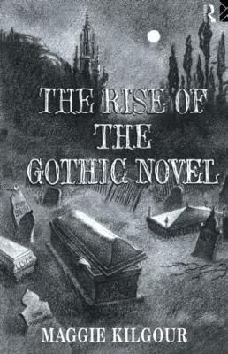 The Rise of the Gothic Novel - Maggie Kilgour - cover