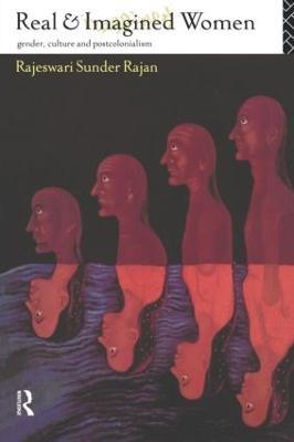 Real and Imagined Women: Gender, Culture and Postcolonialism - Rajeswari Sunder Rajan - cover