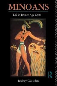 Minoans: Life in Bronze Age Crete