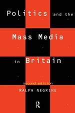 Politics and the Mass Media in Britain