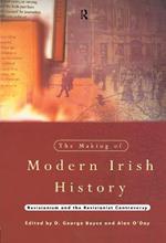 The Making of Modern Irish History: Revisionism and the Revisionist Controversy