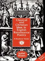 Classical and Christian Ideas in English Renaissance Poetry