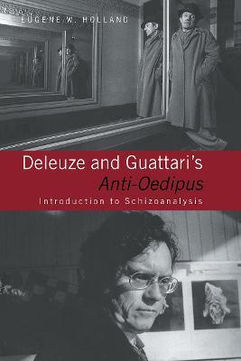 Deleuze and Guattari's Anti-Oedipus: Introduction to Schizoanalysis - Eugene W. Holland - cover