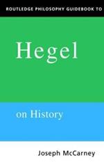 Routledge Philosophy Guidebook to Hegel on History