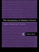 The Vocabulary of Modern French: Origins, Structure and Function