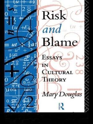 Risk and Blame: Essays in Cultural Theory - Professor Mary Douglas - cover