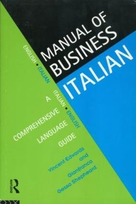 Manual of Business Italian: A Comprehensive Language Guide - Vincent Edwards,Gianfranca Gessa Shepheard - 2