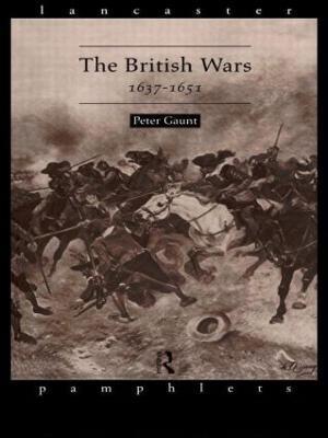 The British Wars, 1637-1651 - Peter Gaunt - cover