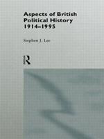 Aspects of British Political History 1914-1995