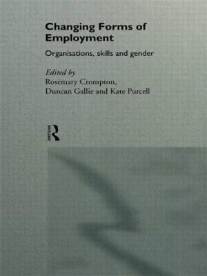 Changing Forms of Employment: Organizations, Skills and Gender - cover