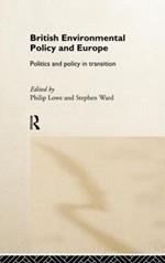 British Environmental Policy and Europe: Politics and Policy in Transition