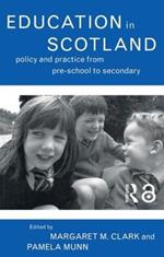 Education in Scotland: Policy and Practice from Pre-School to Secondary