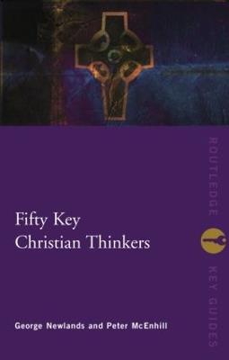 Fifty Key Christian Thinkers - Peter McEnhill,George Newlands - cover