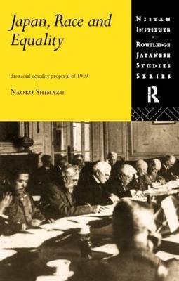 Japan, Race and Equality: The Racial Equality Proposal of 1919 - Naoko Shimazu - cover